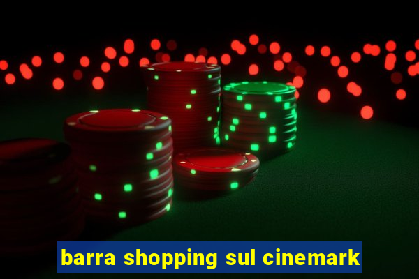 barra shopping sul cinemark